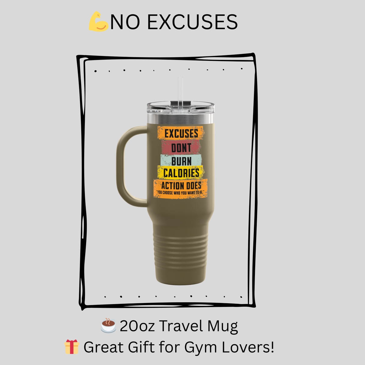 Excuses Don’t Burn Calories – Motivational 40oz Travel Mug | Gym Tumbler with Lid & Straw | Action Does Fitness Gift Cup