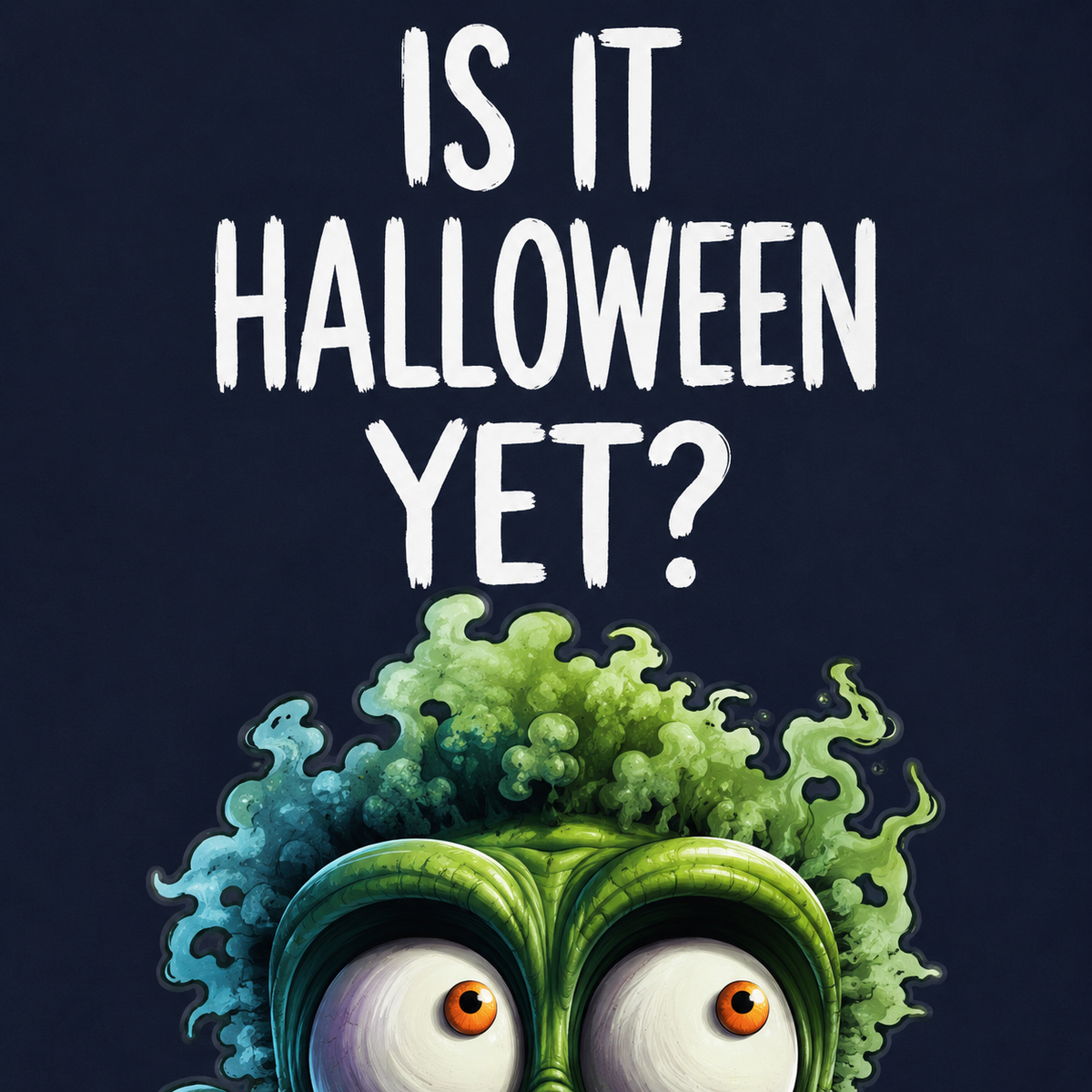 Is It Halloween Yet? Monster T-Shirt – Funny Halloween Tee
